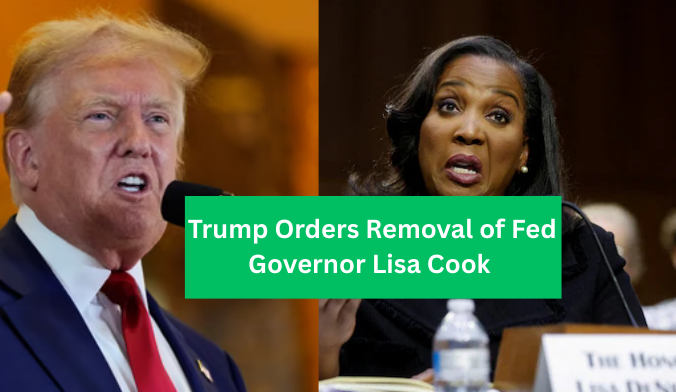 Trump Orders Removal of Fed Governor Lisa Cook