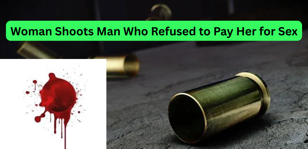 Woman Shoots Man Who Refused to Pay Her for Sex